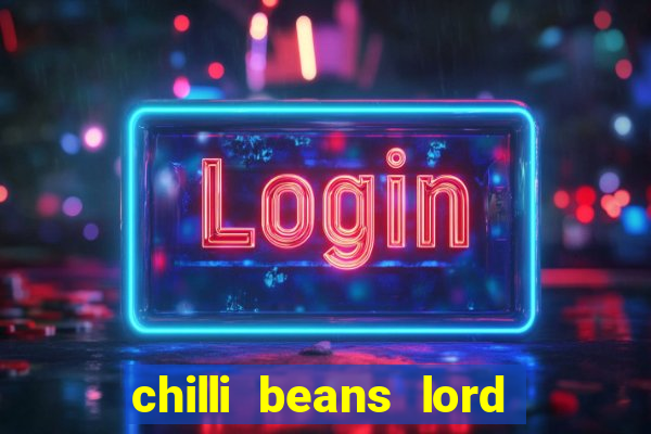 chilli beans lord of the rings